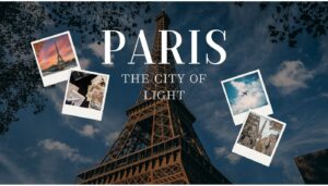 The City of Light: Here is why Paris should be on your list of places to visit.