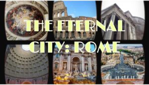 The Eternal City: Rome for the Tourist – Seeing the City’s Main Attractions