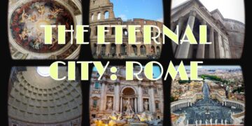 The Eternal City: Rome for the Tourist – Seeing the City’s Main Attractions