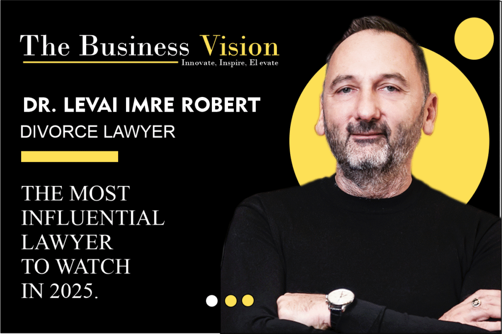 Dr. Lévai Imre Róbert: Guiding Humanity Through Its Toughest Cases | The Business Vision Magazine